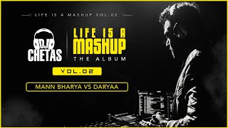 DJ Chetas  Mann Bharya Vs Daryaa Remix  LifeIsAMashupVOL2  BPraak  Amit Trivedi  Jaani [upl. by Genvieve90]