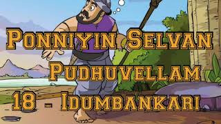 Ponniyin Selvan  Pudhuvellam  Episode  18  Idumbankari [upl. by Nymsaj577]