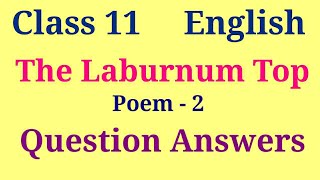 The Laburnum Top question answer  Class 11 English poem 2 Question Answer [upl. by Jerusalem217]