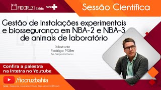 Gestão de instalações experimentais e biossegurança em NBA2 e NBA3 de animais de laboratório [upl. by Haseena]