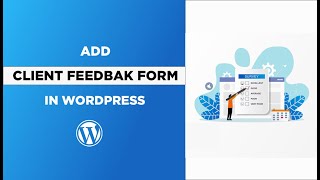 How To Add a Client Feedback Form in WordPress [upl. by Eixirt302]