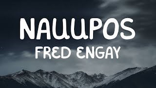 Fred Engay  Nauupos Lyrics [upl. by Sirotek]