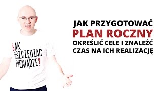 Jak przygotować plan roczny określić cele i znaleźć czas na ich realizację  WNOP 090 [upl. by Iand]