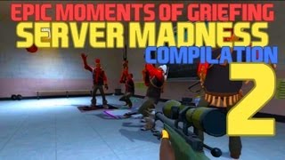 TF2  Epic Moments of Griefing 2 Server Madness [upl. by High816]