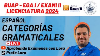 CATEGORÍAS GRAMATICALES  ESPAÑOL REDACCIÓN  EGA I  BUAP 2024  EXANI II [upl. by Ranit]