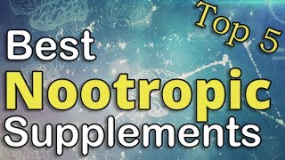 Top 5 Best Nootropics  2018 [upl. by Neitsirhc]