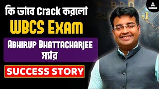 ABHIRUP Bhattacharya WBCS Interview  প্রথম প্রচেষ্টায় একজন WBCS অফিসার কিভাবে হবে । টিপস [upl. by Leslie]