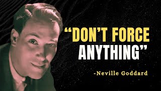 DON’T FORCE ANYTHING  Neville Goddard Motivation [upl. by Attenol]