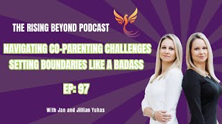 Navigating Coparenting Challenges Setting Boundaries like a Badass with Jan and Jillian Yuhas [upl. by Rambow]