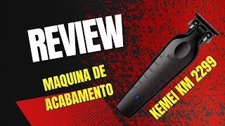 💈Review Maquina de Acabamento KEMEI KM 2299💈 [upl. by Auod767]