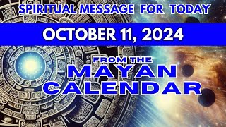 Todays Spiritual Message from the Mayan Calendar  October 11 2024 mayancalendar spirituallity [upl. by Adore61]