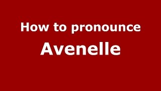 How to pronounce Avenelle FrenchFrance  PronounceNamescom [upl. by Ophelia]