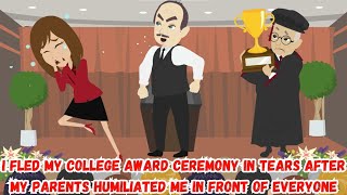 I Fled My College Award Ceremony in Tears After My Parents Humiliated Me in Front of Everyone [upl. by Rosalyn10]