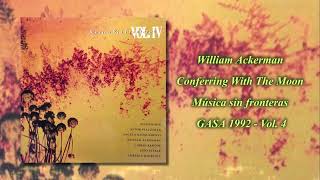 William Ackerman  Conferring With The Moon Música sin fronteras Vol 4 GASA DRO [upl. by Neit301]