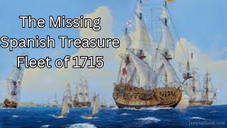 The Missing Spanish Treasure Fleet of 1715 [upl. by Pevzner]