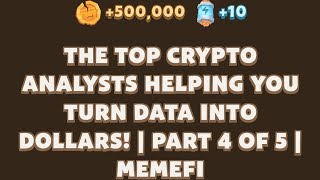 THE TOP CRYPTO ANALYSTS HELPING YOU TURN DATA INTO DOLLARSPART 4 OF 5MEMEFIMemefi New Video Code [upl. by Deana]