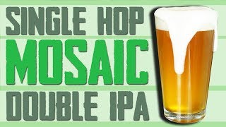 Single Hop Mosaic Double IPA  20 Pound Grain Bill [upl. by Nesta]