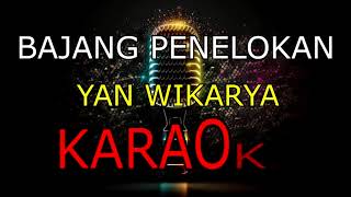 BAJANG PENELOKANYAN WIKARYAKARAOKE🎤 [upl. by Helaine]