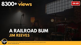 A Railroad Bum  Jim Reeves [upl. by Airekahs]