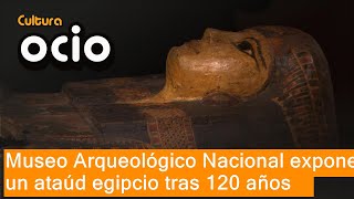 El Museo Arqueológico Nacional expone el ataúd egipcio de la sacerdotisa de Amón tras 120 años [upl. by Rehtnug763]