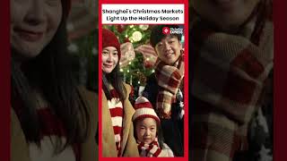 Christmas Markets in Shanghai Draw Crowds for Festive Cheer [upl. by Leund]