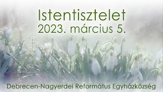 Istentisztelet 2023 03 05 DebrecenNagyerdei Református Egyházközség [upl. by Gasser]