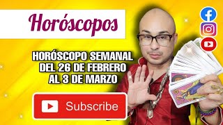 HORÓSCOPOS 26 DE FEBRERO A MARZO 3 [upl. by Aicela313]