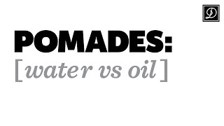 Whats the Difference WaterBased vs OilBased Pomades [upl. by Kennett471]