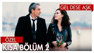 Gel Dese Aşk 2 Bölüm  Kısa Bölümler [upl. by Topping]