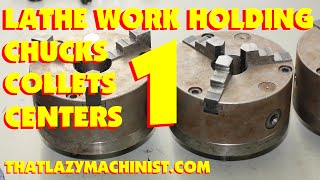 LATHE CHUCKS 101 PART 1 three jaw chucks four jaw chucks 5C collets How to use and when to use [upl. by Dutch]