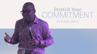 Stretch Your Commitment  Pastor Foluso Akinbola  Sunday Service  6302024 [upl. by Denver]