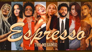 ESPRESSO  THE MEGAMIX ft Sabrina Carpenter Ariana Grande Bruno Mars Dua Lipa and More [upl. by Nyrhtac143]