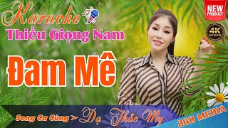 ĐAM MÊ KARAOKE  Song Ca Cùng Dạ Thảo My  Thiếu Giọng Nam [upl. by Ifill952]