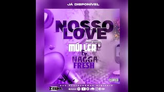 Nosso Love  Múller feat Nagga fresh áudio oficial [upl. by Inaffyt454]