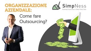 Organizzazione Aziendale Come fare Outsourcing [upl. by Aerda514]