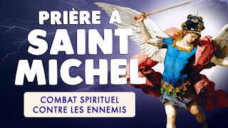 🙏 PRIÈRE à SAINT MICHEL 🙏 Puissant COMBAT SPIRITUEL contre les ENNEMIS [upl. by Ronda459]