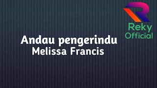 Andau pengerinduMelissa Francis [upl. by Akinuahs723]