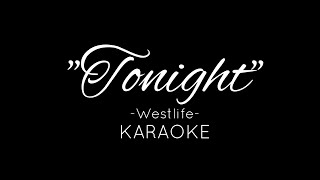 Tonight  Westlife KARAOKE [upl. by Arsi]