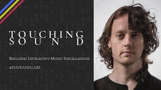 Touching Sound Building Interactive Music Installations  Dave amp Gabe [upl. by Ahcsim]