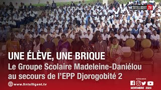 Une élève une brique  Le Groupe Scolaire MadeleineDaniélou au secours de l’EPP Djorogobité 2 [upl. by Enailil]