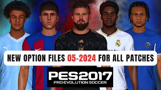 PES 2017  New Option Files For Update 052024 All Transfers 2024 For All Patches [upl. by Ttezil]