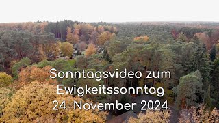 Sonntagsvideo zum 24 November 2024  Ewigkeitssonntag [upl. by Nial722]