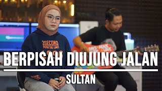 BERPISAH DIUJUNG JALAN  SULTAN LIVE COVER INDAH YASTAMI [upl. by Anned783]