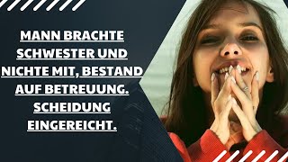 Mann brachte Schwester und Nichte mit bestand auf Betreuung Scheidung eingereicht [upl. by Mazonson234]