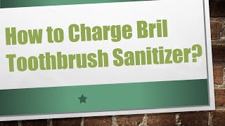 How to Charge Bril Toothbrush Sanitizer [upl. by Ahrat259]