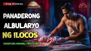 PANADERONG ALBULARYO NG ILOCOS  KWENTONG ASWANG  TRUE STORY [upl. by Ulla]