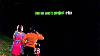 Human Waste Project  Electra [upl. by Ailesor656]