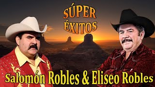 Salomón Robles y Eliseo Robles  Colección de Las Mejores Canciones  Puros Corridos Viejitos [upl. by Kerwin]