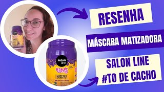 Resenha Máscara Matizadora Salon Line 🙇‍♀️ todecacho [upl. by Ydnih455]