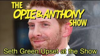 Opie amp Anthony Seth Green Upset at the Show 101310 [upl. by Aivul]